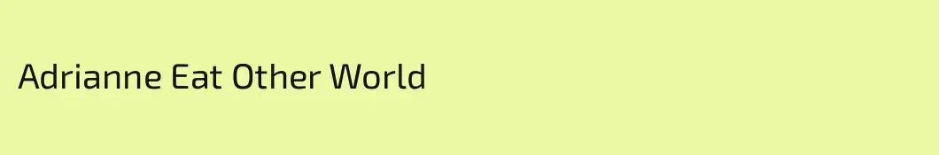 Adrianne Eat Other World